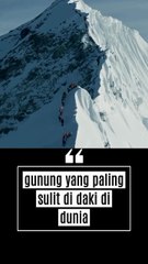 Gunung K2 adalah gunung paling sulit di daki di dunia