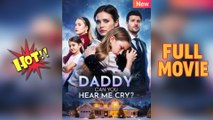 Hear Me Crying, Daddy Full Episode - Full Movie