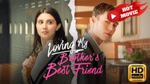 Loving My Brother’s Best Friend | Full Movie HD - Drama ShortFilms Hot