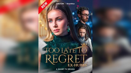 Too Late To Regret, Ex-Hubby - Full Movie