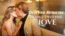HEIRESS RETURNS BOSS DEFENSE AND LOVE