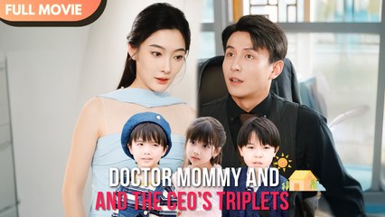 [ENG SUB] Doctor Mommy and the CEOs Triplets - Full #cdrama #liuxiaoxu