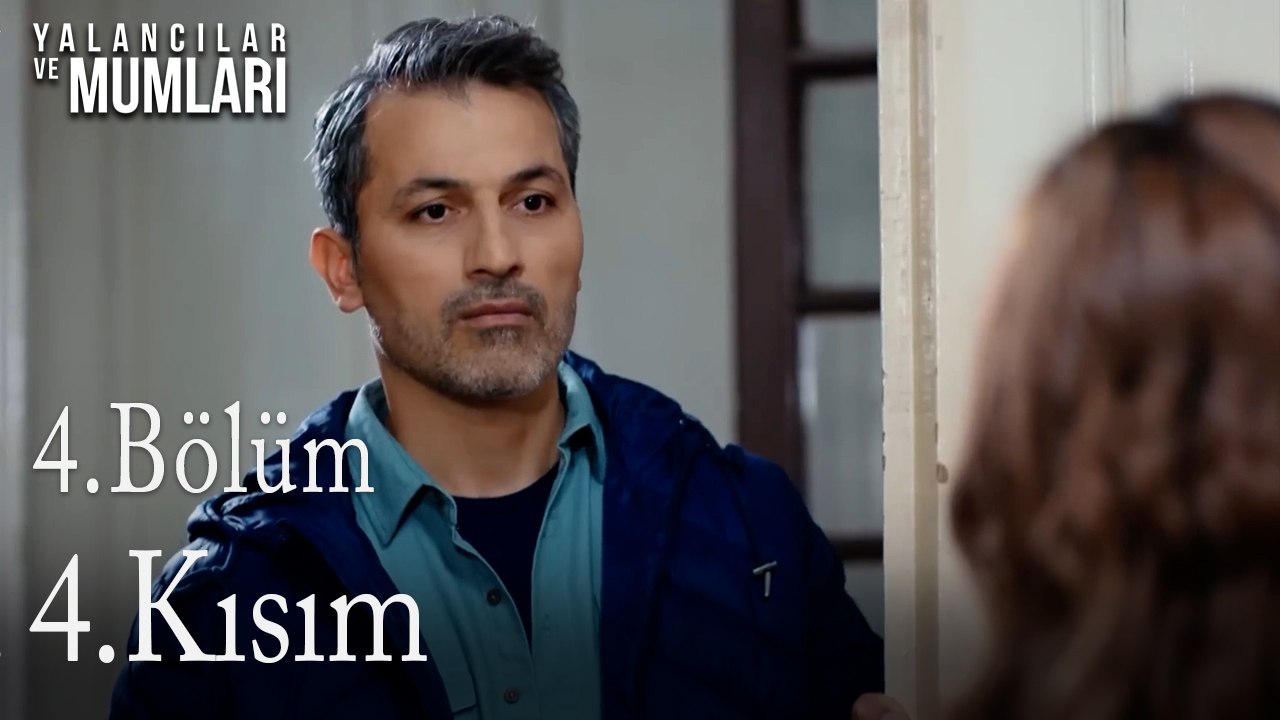 4.Bölüm 4 .Kısım-Yalancılar ve Mumları