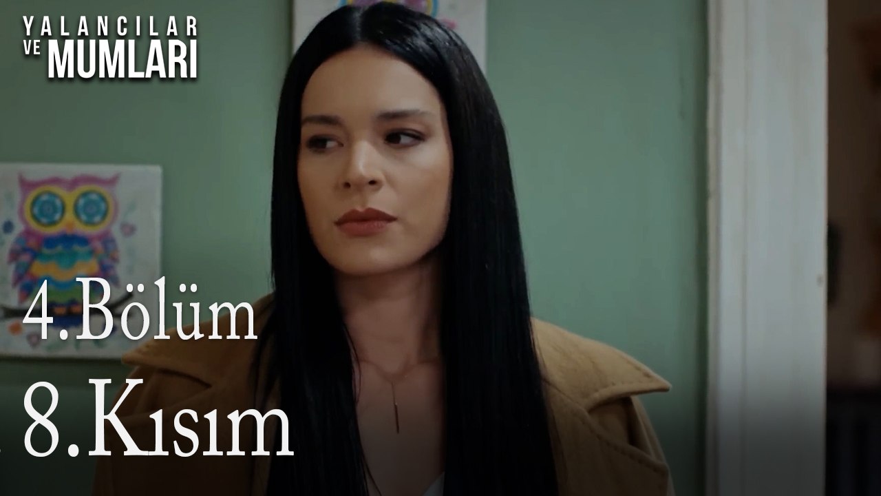4.Bölüm 8 .Kısım-Yalancılar ve Mumları