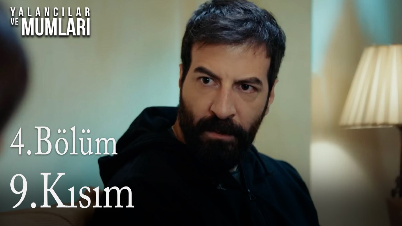 4.Bölüm 9 .Kısım-Yalancılar ve Mumları