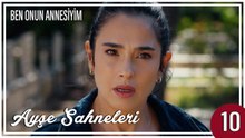 Ayşe Sahneleri 10 - Ben Onun Annesiyim