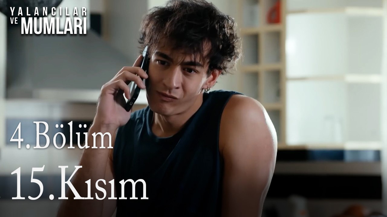 4.Bölüm 15 .Kısım-Yalancılar ve Mumları