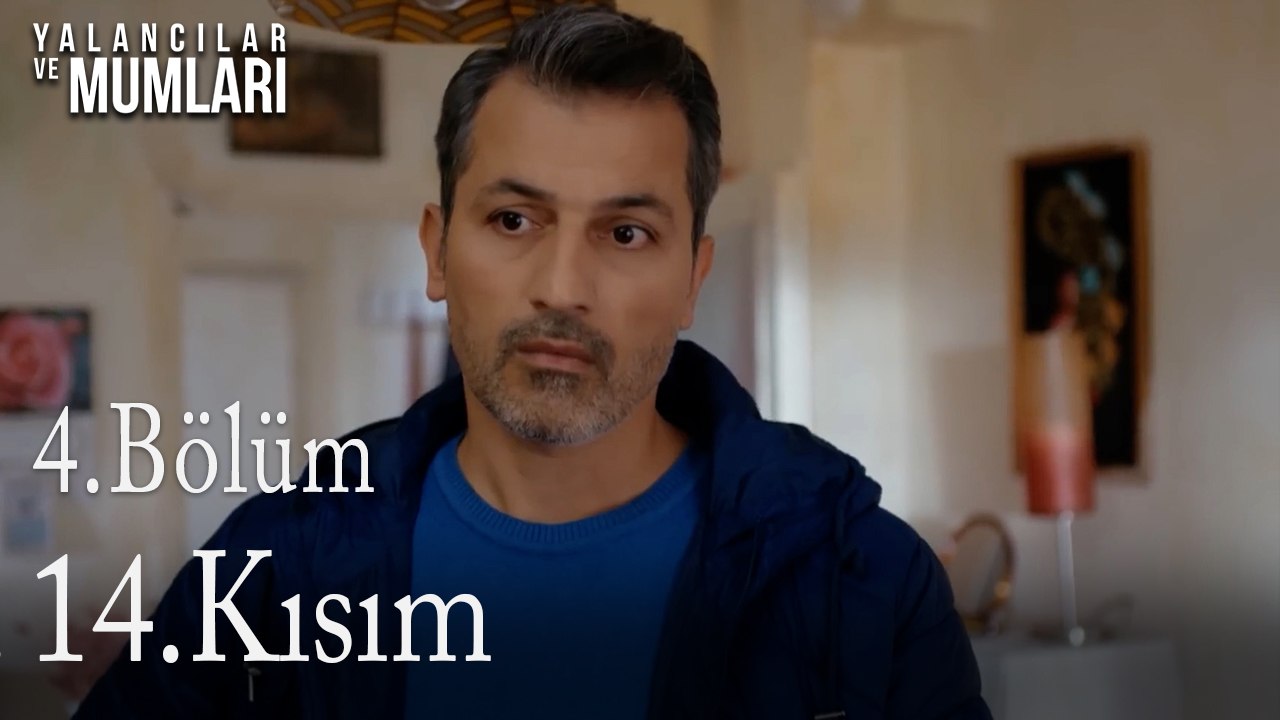 4.Bölüm 14 .Kısım-Yalancılar ve Mumları