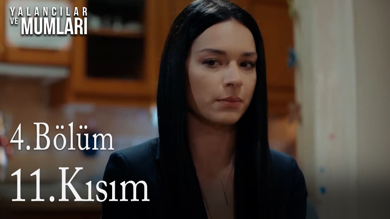4.Bölüm 11 .Kısım-Yalancılar ve Mumları