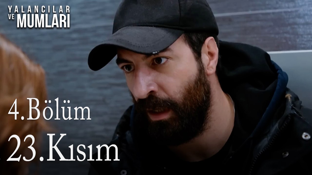 4.Bölüm 23 .Kısım-Yalancılar ve Mumları
