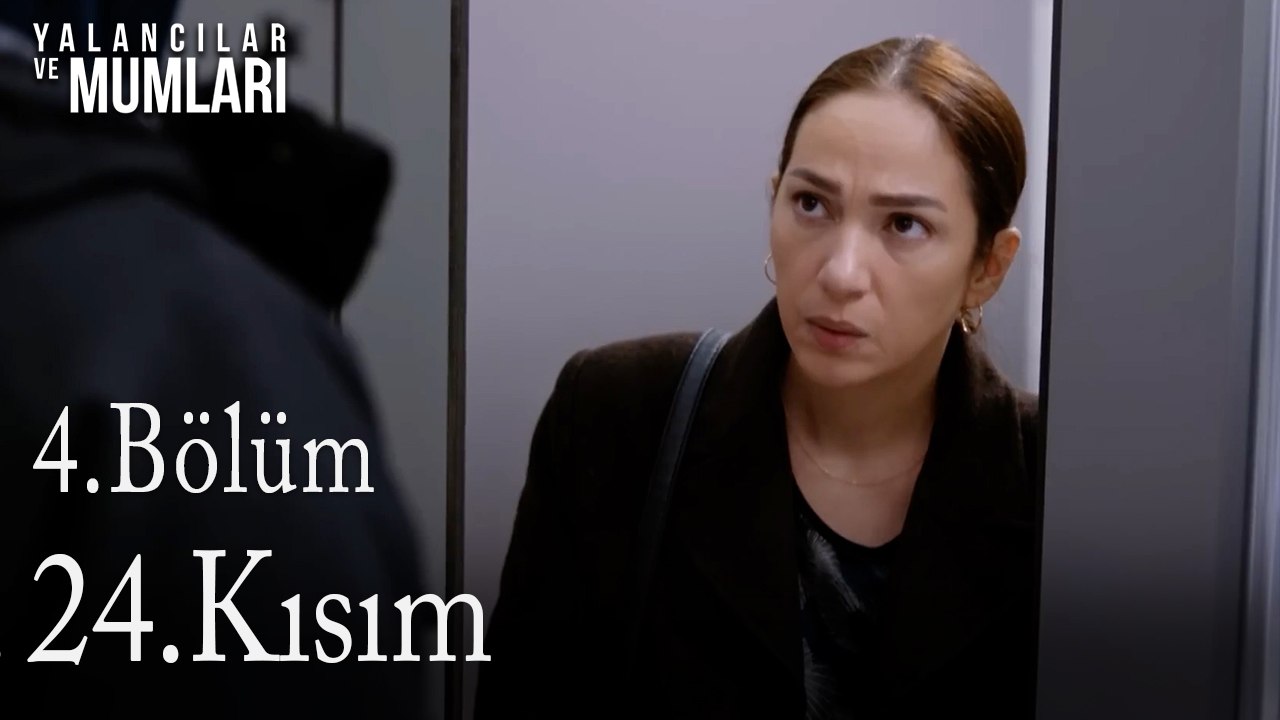 4.Bölüm 24 .Kısım-Yalancılar ve Mumları