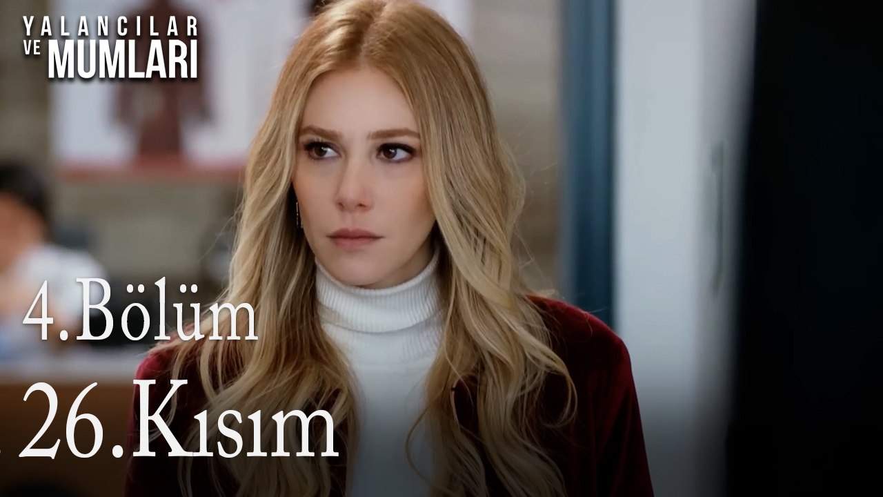 4.Bölüm 26 .Kısım-Yalancılar ve Mumları