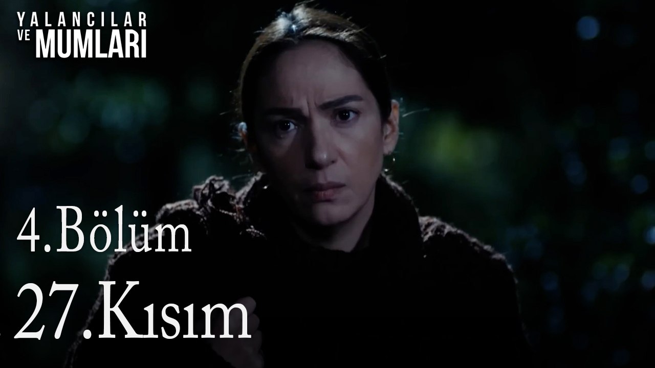 4.Bölüm 27 .Kısım-Yalancılar ve Mumları