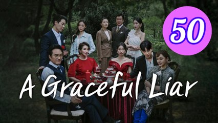 A Graceful Liar Episode 50 Engsub