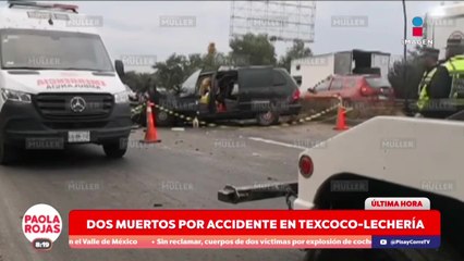 Mortal choque en la Texcoco–Lechería | DPC con Paola Rojas
