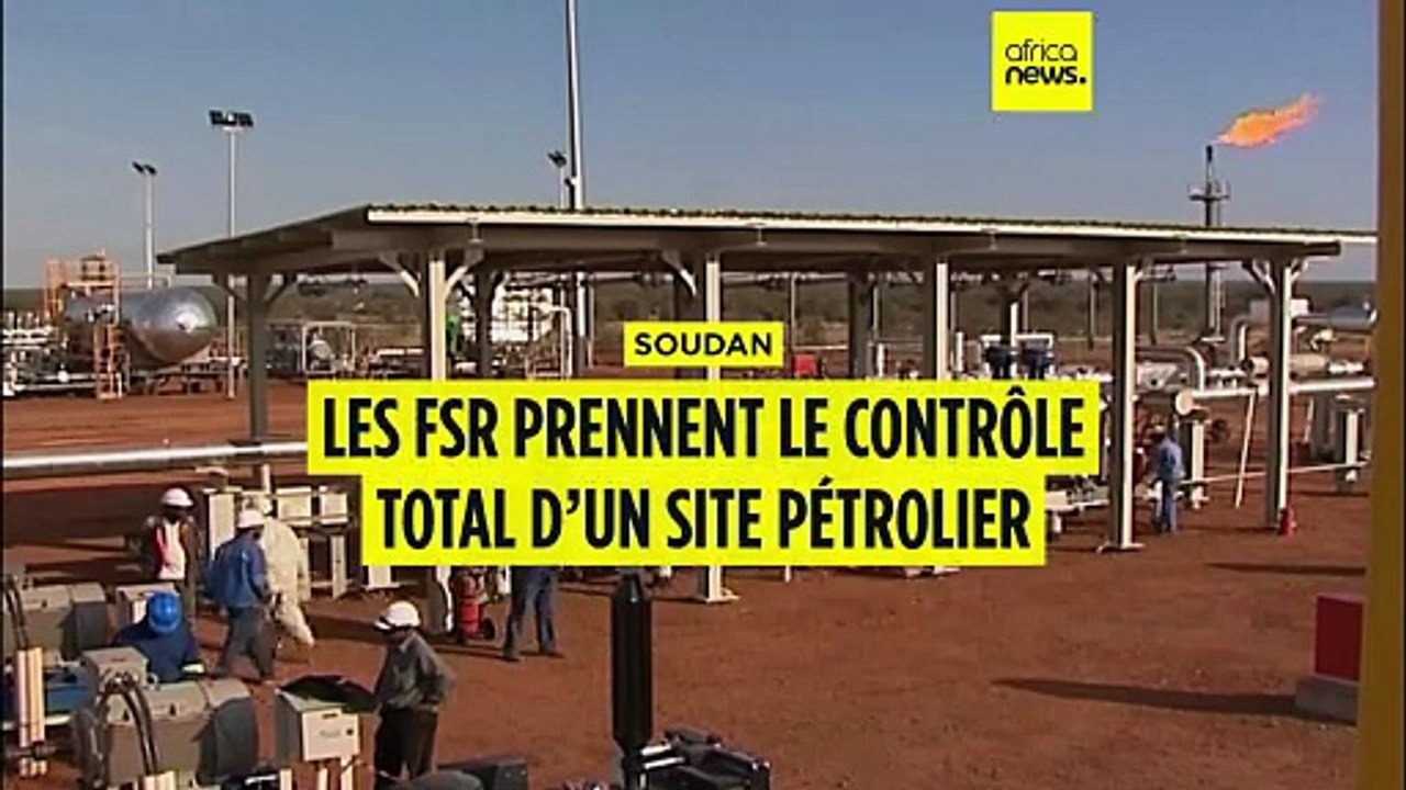 Soudan : les FSR prennent le contrôle total d'un site pétrolier clé