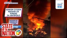 In Case You Missed It - Senior citizen nasawi sa sunog sa Antipolo; Gambling ads banned sa Pasig | SONA