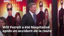 Will Ferrell a été hospitalisé après un accident de la route