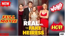 Real Vs Fake Heiress – Full HD Movie 2025 [EngSub]