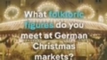 Which folkloric figures can you meet on German Christmas markets?