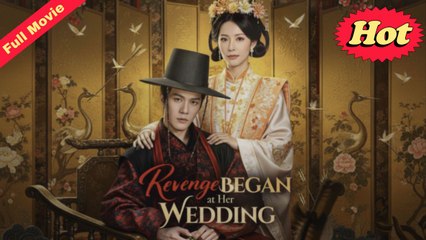 Revenge Began At Her Wedding – Full HD Movie | English Sub