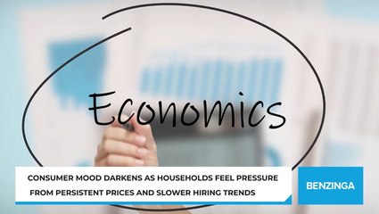 Consumer Mood Darkens As Households Feel Pressure From Persistent Prices And Slower Hiring Trends
