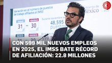 IMSS alcanza récord histórico de empleos afiliados desde que tiene registro: 22 millones 837 mil 768