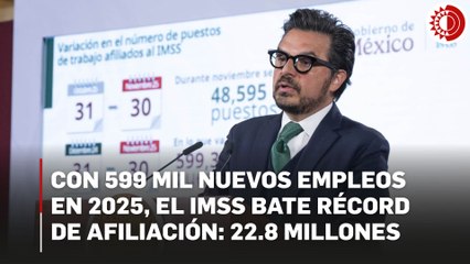 IMSS alcanza récord histórico de empleos afiliados desde que tiene registro: 22 millones 837 mil 768