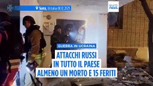 Guerra in Ucraina, nuovi attacchi della Russia: almeno un morto e 15 feriti