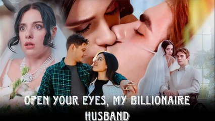 Open Your Eyes, My Billionaire Husband 💖 Completed Short Drama