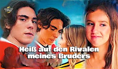 Heiß auf den Rivalen meines Bruders(Deutsch Synchronisiert)