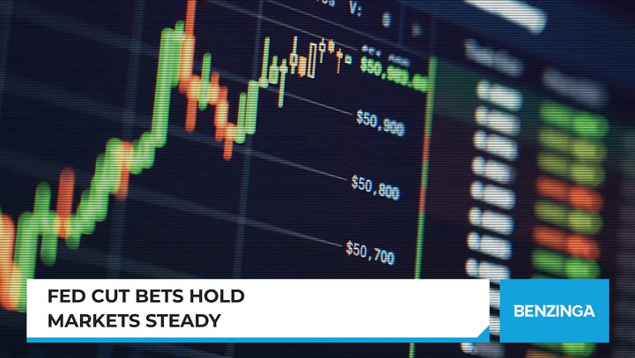 Fed Cut Bets Hold Markets Steady