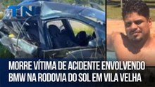 Morre vítima de acidente envolvendo BMW na Rodovia do Sol em Vila Velha
