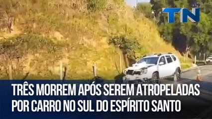 Três morrem após serem atropeladas por carro no Sul do Espírito Santo