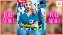 [New] The Missing Miracle Doctor #flareflow - Full Movie  Drama Hub - Full Movie