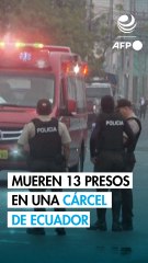 Mueren 13 presos en una cárcel de Ecuador marcada por matanzas recientes