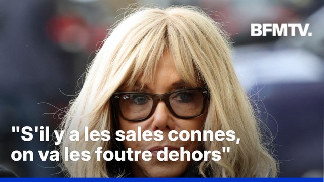 S'il y a les sales connes, on va les foutre dehors : l'entourage de Brigitte Macron réagit aux propos de la Première dame contre des militantes féministes