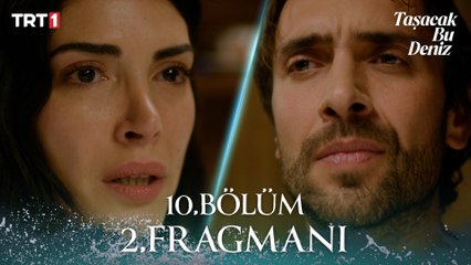 Taşacak Bu Deniz 10. Bölüm 2. Fragmanı