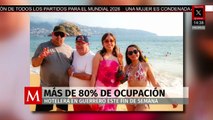 Se reporta que Guerrero alcanzó una ocupación hotelera del 80% en el fin de semana