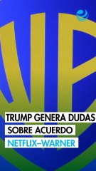 Comentarios de Trump generan dudas sobre acuerdo entre Netflix y Warner Bros