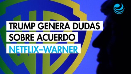 Comentarios de Trump generan dudas sobre acuerdo entre Netflix y Warner Bros