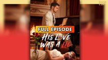 His Love Was A Lie & Detailed Version - Full Movie