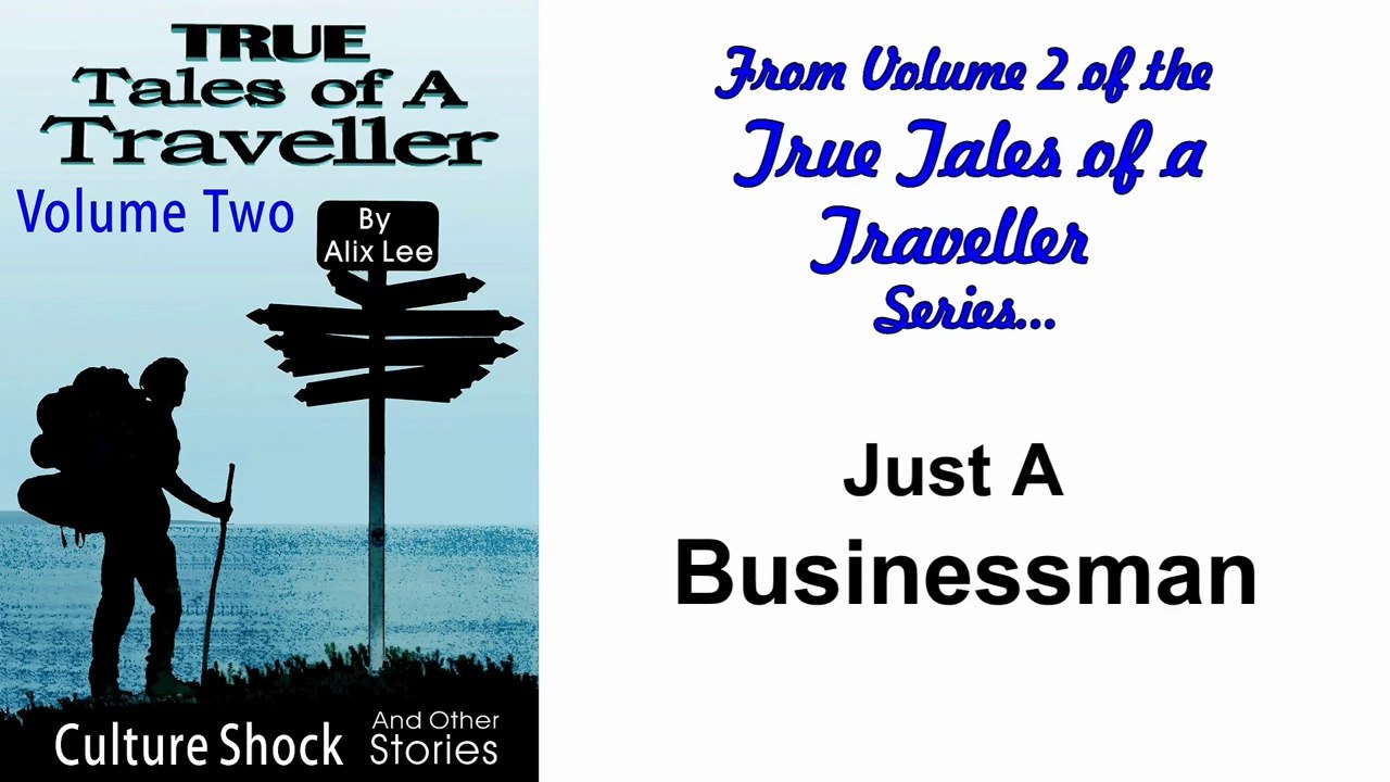 True Tales of A Traveller: Just a Businessman
