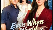 Even When the World Says No Chinese Drama - English Sub