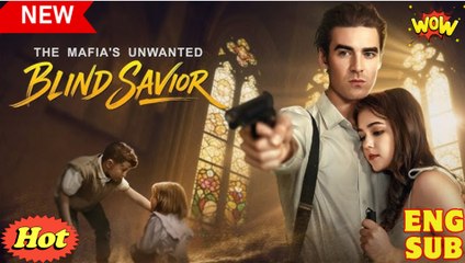 The Mafia Unwanted Blind Savior full short drama