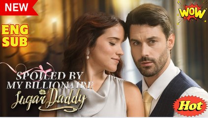 🔥 Spoiled By My Billionaire Sugar Daddy