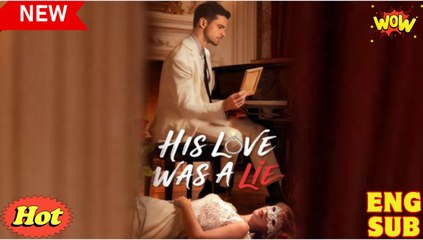 [ Hot 2025🔥] His Love Was A Lie