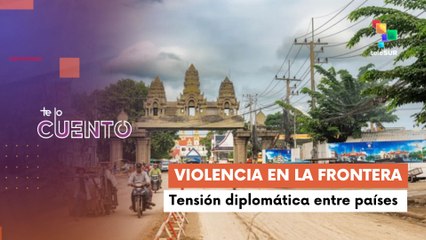 Te Lo Cuento 08-12.25: Balance de víctimas civiles en conflicto entre Camboya y Tailandia