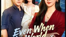 Even When the World Says No Chinese Drama Full Movie - English Sub