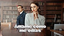 Ámame como me odias Episodios completos